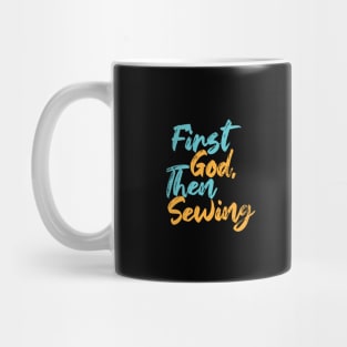 First God Then Sewing Mug